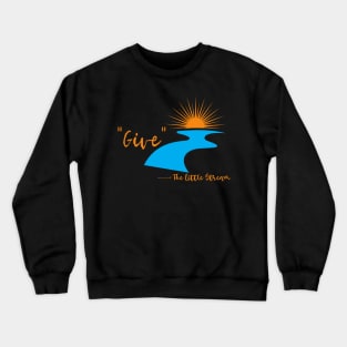 Give Said the Little Stream Crewneck Sweatshirt